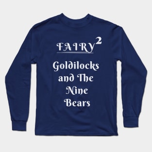 Fairy Tale squared up by 2 - Goldilocks and the Nine Bears Long Sleeve T-Shirt